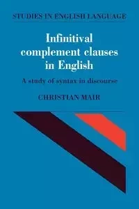 Infinitival Complement Clauses in English - Christian Mair