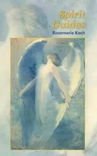 Spirit Guides - Rosemarie Koch