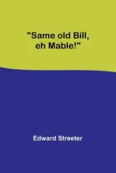 Same old Bill, eh Mable! - Edward Streeter