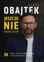 Jeszcze nie skończyłem - Daniel Obajtek