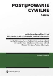 Postępowanie cywilne. Kazusy - red. Paulina Zaborowska, Aleksandra Orzeł-Jakubow