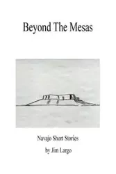 Beyond the Mesas - Jim Largo