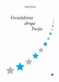 Gwiaździsta droga Twoja - Beata Śliwka