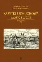 Zabytki Otmuchowa. Miasto i ludzie - Marcin Dziedzic i Gabriela