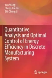 Quantitative Analysis and Optimal Control of Energy Efficiency in Discrete Manufacturing System - Yan Wang