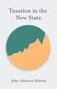 Taxation in the New State - John Hobson Atkinson