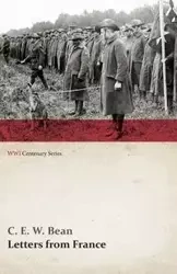 Letters from France (WWI Centenary Series) - Bean C. E. W.