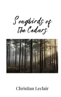 Songbirds of the Cedars - Christian Leclair