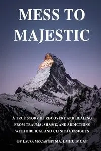 Mess to Majestic - Laura McCarthy