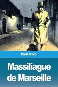 Massiliague de Marseille - Paul d'Ivoi