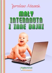 eBook Mały internauta i inne bajki - Jarosław Adaszak epub mobi