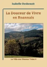 La Douceur de Vivre en Roannais - Isabelle Desbenoit