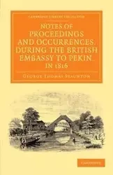 Notes of Proceedings and Occurrences, During the British Embassy to Pekin, in 1816 - George Thomas Staunton