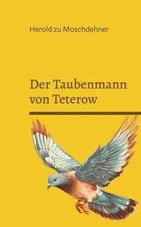 Der Taubenmann von Teterow - zu Moschdehner Herold
