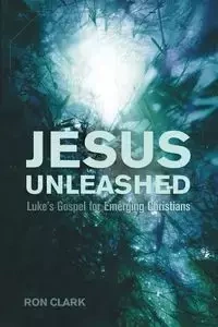 Jesus Unleashed - Clark Ron