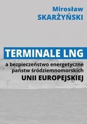 Terminale LNG a bezpieczeństwo energetyczne... - Mirosław Skarżynski