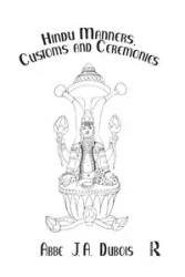 Hindu Manners, Customs and Ceremonies - Dubois Abbe J.A.