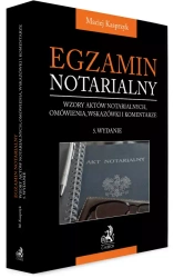 Egzamin notarialny 2025. Wzory aktów notarialnych, omówienia, wskazówki i komentarze - Maciej Kasprzyk