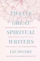 Twelve Great Spiritual Writers - Liz Hoare