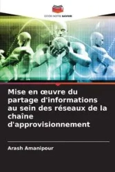 Mise en œuvre du partage d'informations au sein des réseaux de la chaîne d'approvisionnement - Amanipour Arash