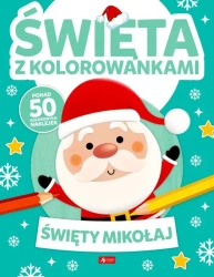 Święta z kolorowankami. Święty Mikołaj - opracowanie zbiorowe