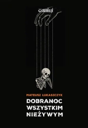 Dobranoc wszystkim nieżywym - Mateusz Łukaszczyk