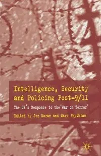Intelligence, Security and Policing Post-9/11 - Mark Phythian