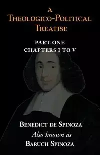 A Theologico-Political Treatise Part I (Chapters I to V) - Benedict Spinoza de