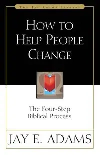 How to Help People Change - Jay E. Adams