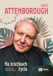 Na ścieżkach życia Historia naturalna zachowania.. - David Attenborough