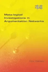 Meta-Logical Investigations in Argumentation Networks - Gabbay Dov M.