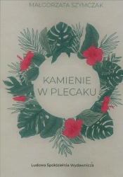 Kamienie w plecaku - Małgorzata Szymczak