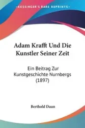 Adam Krafft Und Die Kunstler Seiner Zeit - Daun Berthold