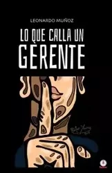 Lo que calla un gerente - Leonardo Muñoz