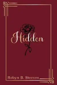 Hidden - Robyn B. Steeves