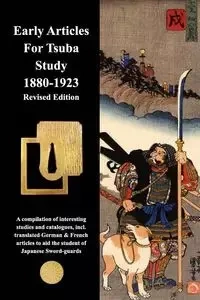 Early Articles For Tsuba Study 1880-1923 Revised Edition - contributors Various