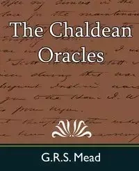 The Chaldean Oracles - G. R. S. Mead Mead