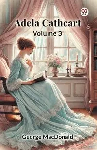 Adela Cathcart  Volume 3 - George MacDonald