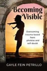 Becoming Visible - Gayle Petrillo Fein