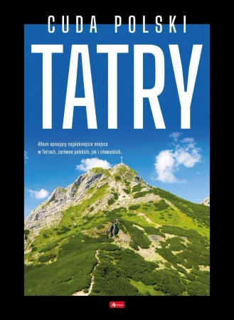 Cuda Polski. Tatry - Opracowanie zbiorowe
