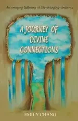 A Journey of Divine Connections - Chang Emily