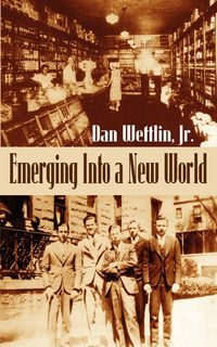Emerging Into a New World - Dan Wettlin