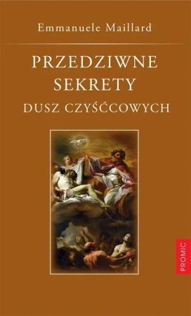 Przedziwne sekrety dusz czyśćcowych - Maria Simma, Siostra Emmanuelle