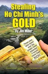 Stealing Ho Chi Minh's Gold - Jim Miller