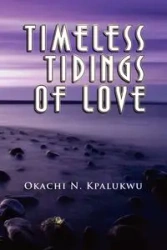 Timeless Tidings of Love - Kpalukwu Okachi N.