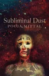 Subliminal Dust - Mittal Pooja