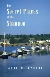 Secret Places of the Shannon - John Feehan M