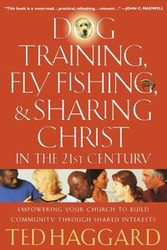 Dog Training, Fly Fishing, & Sharing Christ in the 21st Century - Ted Haggard
