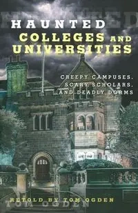 Haunted Colleges and Universities - Tom Ogden