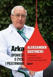 Arka. Opowieść o życiu i przetrwaniu - Katarzyna Kachel, Maciej Kwaśniewski